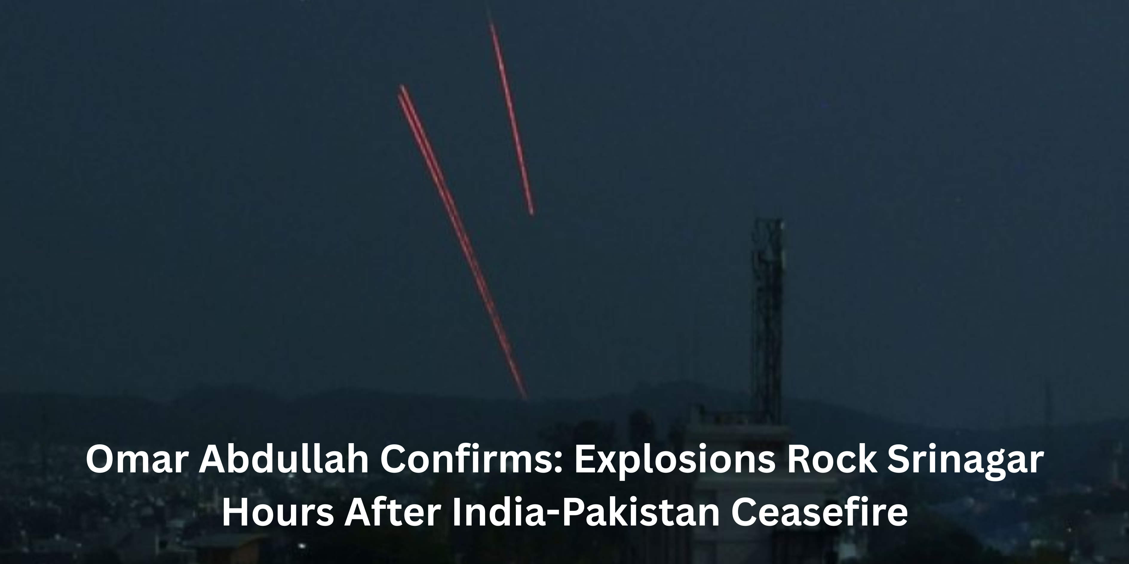 Srinagar Hours After India-Pakistan Ceasefire